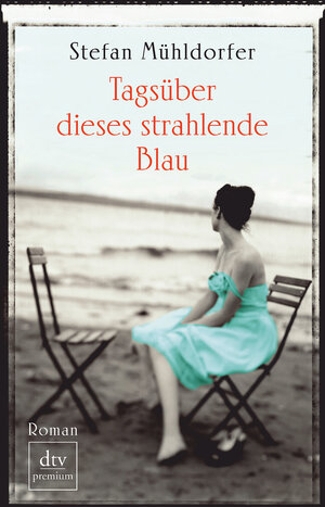 Buchcover Tagsüber dieses strahlende Blau | Stefan Mühldorfer | EAN 9783423247153 | ISBN 3-423-24715-0 | ISBN 978-3-423-24715-3