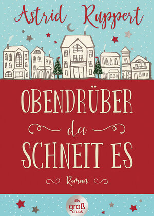 Buchcover Obendrüber, da schneit es | Astrid Ruppert | EAN 9783423254199 | ISBN 3-423-25419-X | ISBN 978-3-423-25419-9