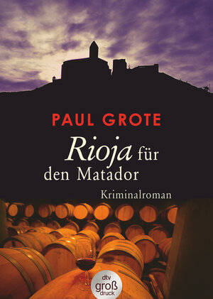 Buchcover Rioja für den Matador | Paul Grote | EAN 9783423254212 | ISBN 3-423-25421-1 | ISBN 978-3-423-25421-2