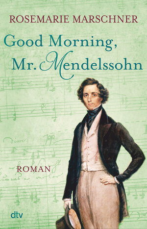 Buchcover Good Morning, Mr. Mendelssohn | Rosemarie Marschner | EAN 9783423261425 | ISBN 3-423-26142-0 | ISBN 978-3-423-26142-5