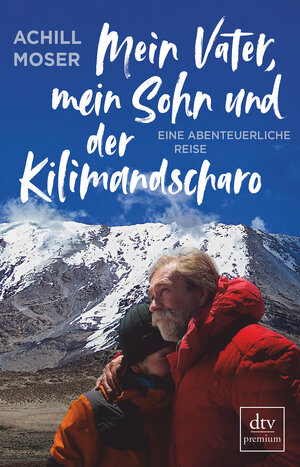 Buchcover Mein Vater, mein Sohn und der Kilimandscharo | Achill Moser | EAN 9783423262378 | ISBN 3-423-26237-0 | ISBN 978-3-423-26237-8