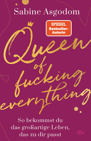 Buchcover Queen of fucking everything - So bekommst du das großartige Leben, das zu dir passt | Sabine Asgodom | EAN 9783423262750 | ISBN 3-423-26275-3 | ISBN 978-3-423-26275-0