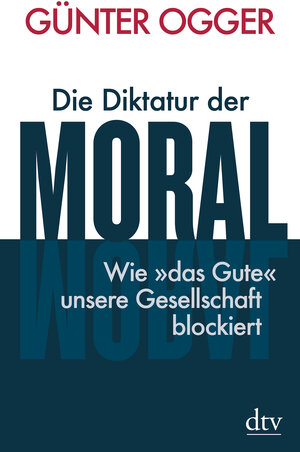 Buchcover Die Diktatur der Moral | Günter Ogger | EAN 9783423280532 | ISBN 3-423-28053-0 | ISBN 978-3-423-28053-2