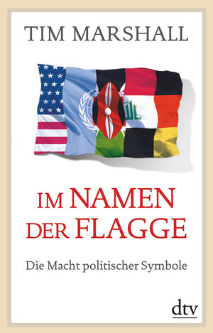 Buchcover Im Namen der Flagge | Tim Marshall | EAN 9783423281409 | ISBN 3-423-28140-5 | ISBN 978-3-423-28140-9
