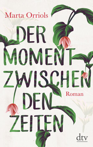 Buchcover Der Moment zwischen den Zeiten | Marta Orriols | EAN 9783423282123 | ISBN 3-423-28212-6 | ISBN 978-3-423-28212-3