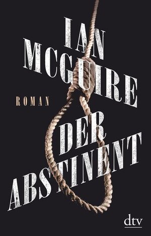 Buchcover Der Abstinent | Ian McGuire | EAN 9783423282727 | ISBN 3-423-28272-X | ISBN 978-3-423-28272-7
