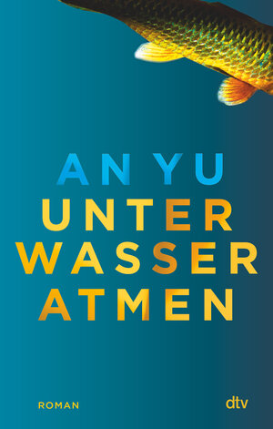 Buchcover Unter Wasser atmen | An Yu | EAN 9783423282895 | ISBN 3-423-28289-4 | ISBN 978-3-423-28289-5