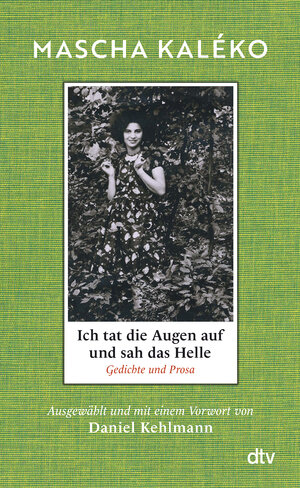 Buchcover Ich tat die Augen auf und sah das Helle | Mascha Kaléko | EAN 9783423284202 | ISBN 3-423-28420-X | ISBN 978-3-423-28420-2