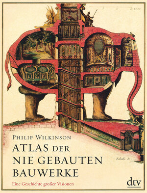 Buchcover Atlas der nie gebauten Bauwerke | Philip Wilkinson | EAN 9783423289764 | ISBN 3-423-28976-7 | ISBN 978-3-423-28976-4