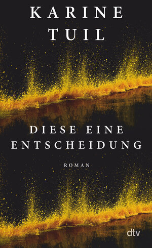 Buchcover Diese eine Entscheidung | Karine Tuil | EAN 9783423290364 | ISBN 3-423-29036-6 | ISBN 978-3-423-29036-4