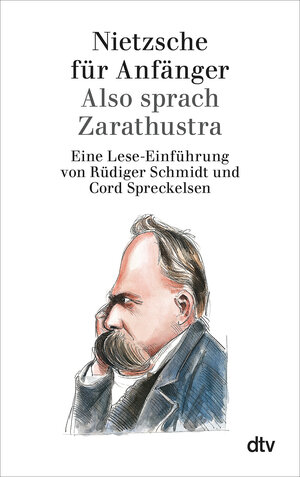 Nietzsche für Anfänger: Also sprach Zarathustra: Eine Lese-Einführung