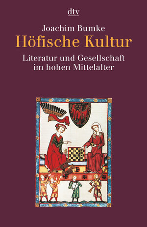 Höfische Kultur: Literatur und Gesellschaft im hohen Mittelalter