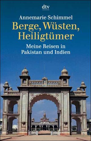 Berge, Wüsten, Heiligtümer, Meine Reisen in Pakistan und Indien