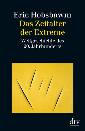 Das Zeitalter der Extreme: Weltgeschichte des 20. Jahrhunderts