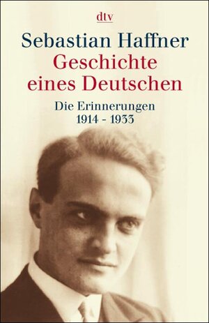 Geschichte eines Deutschen: Die Erinnerungen 1914 - 1933