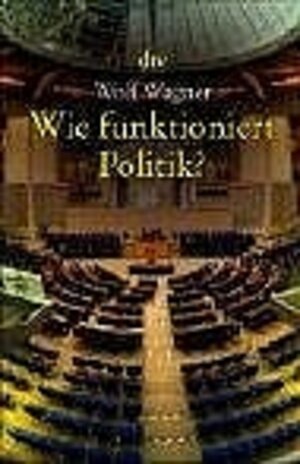 Buchcover Wie Politik funktioniert | Wolf Wagner | EAN 9783423341639 | ISBN 3-423-34163-7 | ISBN 978-3-423-34163-9