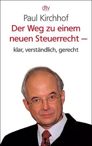 Der Weg zu einem neuen Steuerrecht - klar, verständlich, gerecht