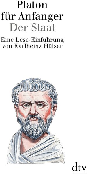 Platon für Anfänger: Der Staat: Eine Lese - Einführung