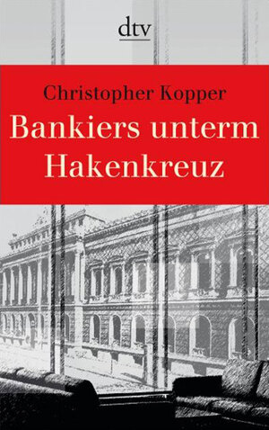 Buchcover Bankiers unterm Hakenkreuz | Christopher Kopper | EAN 9783423344654 | ISBN 3-423-34465-2 | ISBN 978-3-423-34465-4