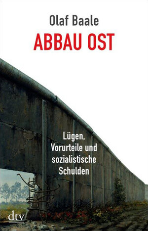 Buchcover Abbau Ost | Olaf Baale | EAN 9783423344685 | ISBN 3-423-34468-7 | ISBN 978-3-423-34468-5