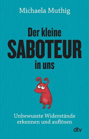 Buchcover Der kleine Saboteur in uns | Michaela Muthig | EAN 9783423349499 | ISBN 3-423-34949-2 | ISBN 978-3-423-34949-9
