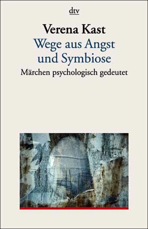 Buchcover Wege aus Angst und Symbiose | Verena Kast | EAN 9783423350204 | ISBN 3-423-35020-2 | ISBN 978-3-423-35020-4