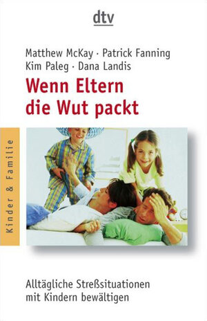 Wenn Eltern die Wut packt: Alltägliche Stresssituationen mit Kindern bewältigen: Alltägliche Streßsituationen mit Kindern bewältigen