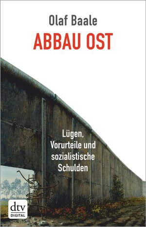 Buchcover Abbau Ost | Olaf Baale | EAN 9783423400596 | ISBN 3-423-40059-5 | ISBN 978-3-423-40059-6