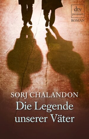 Buchcover Die Legende unserer Väter | Sorj Chalandon | EAN 9783423411363 | ISBN 3-423-41136-8 | ISBN 978-3-423-41136-3