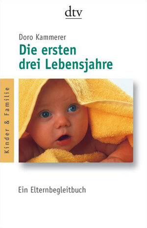Buchcover Die ersten drei Lebensjahre | Doro Kammerer | EAN 9783423412605 | ISBN 3-423-41260-7 | ISBN 978-3-423-41260-5