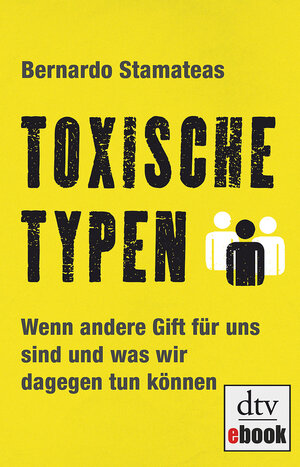 Buchcover Toxische Typen | Bernardo Stamateas | EAN 9783423417860 | ISBN 3-423-41786-2 | ISBN 978-3-423-41786-0