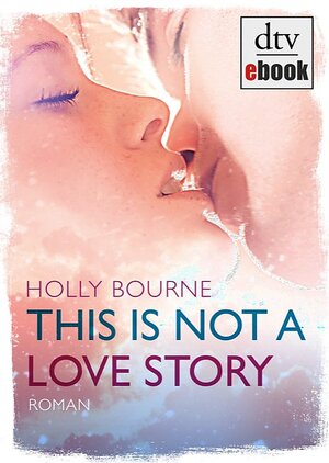 Buchcover This is not a love story | Holly Bourne | EAN 9783423422536 | ISBN 3-423-42253-X | ISBN 978-3-423-42253-6