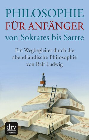 Buchcover Philosophie für Anfänger von Sokrates bis Sartre | Ralf Ludwig | EAN 9783423422826 | ISBN 3-423-42282-3 | ISBN 978-3-423-42282-6
