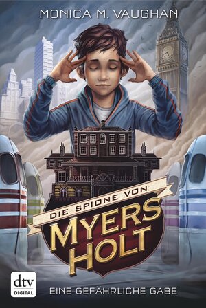 Buchcover Die Spione von Myers Holt - Eine gefährliche Gabe | Monica M. Vaughan | EAN 9783423425544 | ISBN 3-423-42554-7 | ISBN 978-3-423-42554-4