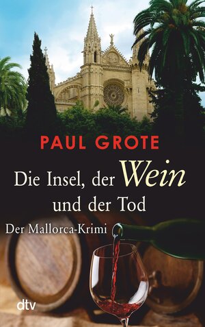 Buchcover Die Insel, der Wein und der Tod | Paul Grote | EAN 9783423429863 | ISBN 3-423-42986-0 | ISBN 978-3-423-42986-3