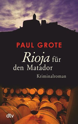 Buchcover Rioja für den Matador | Paul Grote | EAN 9783423430111 | ISBN 3-423-43011-7 | ISBN 978-3-423-43011-1