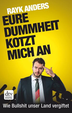 Buchcover Eure Dummheit kotzt mich an | Rayk Anders | EAN 9783423430128 | ISBN 3-423-43012-5 | ISBN 978-3-423-43012-8