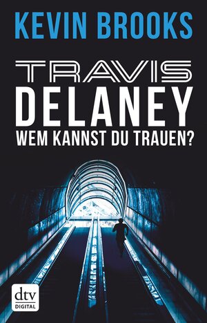 Buchcover Travis Delaney - Wem kannst du trauen? | Kevin Brooks | EAN 9783423430180 | ISBN 3-423-43018-4 | ISBN 978-3-423-43018-0