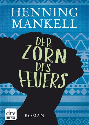 Buchcover Der Zorn des Feuers | Henning Mankell | EAN 9783423430289 | ISBN 3-423-43028-1 | ISBN 978-3-423-43028-9