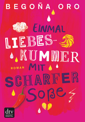 Buchcover Einmal Liebeskummer mit scharfer Soße | Begona Oro | EAN 9783423430302 | ISBN 3-423-43030-3 | ISBN 978-3-423-43030-2
