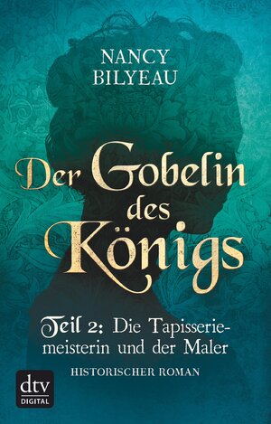 Buchcover Der Gobelin des Königs / Teil 2 Die Tapisseriemeisterin und der Maler | Nancy Bilyeau | EAN 9783423430982 | ISBN 3-423-43098-2 | ISBN 978-3-423-43098-2