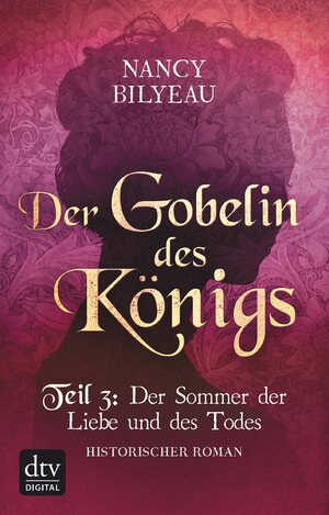 Buchcover Der Gobelin des Königs / Teil 3 Der Sommer der Liebe und des Todes | Nancy Bilyeau | EAN 9783423430999 | ISBN 3-423-43099-0 | ISBN 978-3-423-43099-9