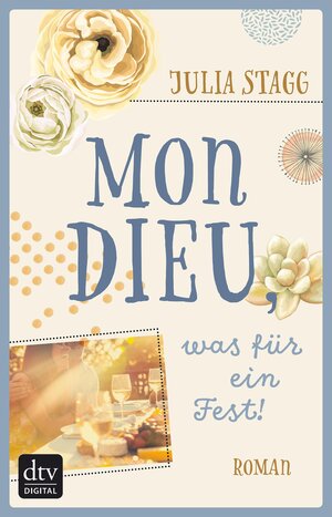 Buchcover Mon Dieu, was für ein Fest! | Julia Stagg | EAN 9783423431491 | ISBN 3-423-43149-0 | ISBN 978-3-423-43149-1