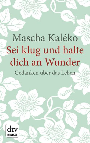 Buchcover Sei klug und halte dich an Wunder Gedanken über das Leben | Mascha Kaléko | EAN 9783423431736 | ISBN 3-423-43173-3 | ISBN 978-3-423-43173-6