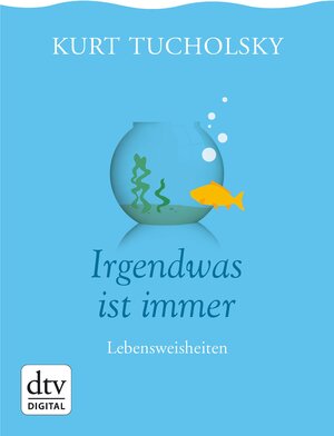 Buchcover Irgendwas ist immer | Kurt Tucholsky | EAN 9783423432139 | ISBN 3-423-43213-6 | ISBN 978-3-423-43213-9