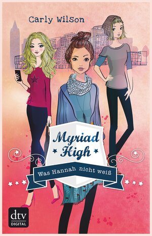 Buchcover Myriad High - Was Hannah nicht weiß | Carly Wilson | EAN 9783423432184 | ISBN 3-423-43218-7 | ISBN 978-3-423-43218-4