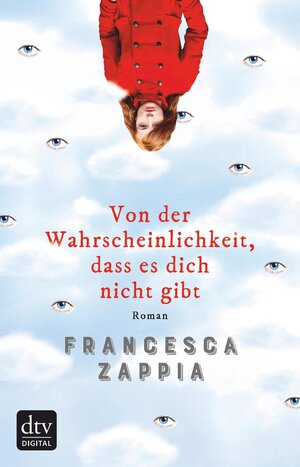 Buchcover Von der Wahrscheinlichkeit, dass es dich nicht gibt | Francesca Zappia | EAN 9783423433464 | ISBN 3-423-43346-9 | ISBN 978-3-423-43346-4