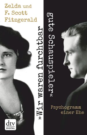 Buchcover "Wir waren furchtbar gute Schauspieler" | F. Scott Fitzgerald | EAN 9783423435840 | ISBN 3-423-43584-4 | ISBN 978-3-423-43584-0