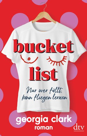 Buchcover Bucket List – Nur wer fällt, kann fliegen lernen | Georgia Clark | EAN 9783423438544 | ISBN 3-423-43854-1 | ISBN 978-3-423-43854-4
