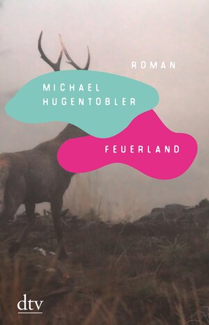 Buchcover Feuerland | Michael Hugentobler | EAN 9783423438612 | ISBN 3-423-43861-4 | ISBN 978-3-423-43861-2
